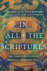 In All the Scriptures – The Three Contexts of Biblical Hermeneutics - Nicholas G. Piotrowski ; Graeme Goldsworthy - 9781514002186