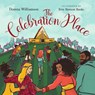 The Celebration Place – God`s Plan for a Delightfully Diverse Church - Dorena Williamson ; Erin Bennett Banks - 9781514002582