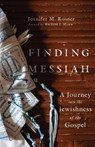 Finding Messiah – A Journey into the Jewishness of the Gospel - Jennifer M. Rosner ; Richard J. Mouw - 9781514003244