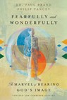 Fearfully and Wonderfully: The Marvel of Bearing God's Image - Paul Brand - 9781514003879