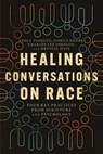 Healing Conversations on Race - Veola Elise Vazquez ; Joshua J Knabb ; Charles Courtney Lee-Johnson ; Krystal Shelia Hays - 9781514003930