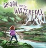 Abigail and the Waterfall - Sandra L. Richter - 9781514008928