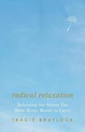 Radical Relaxation - Tracie Braylock - 9781514009444