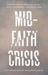 Mid-Faith Crisis - Catherine McNiel ; Jason Hague - 9781514010365