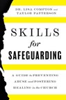 Skills for Safeguarding - Lisa Compton ; Taylor Ann Patterson - 9781514010747