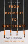 From Dropout to Doctorate - Terence Lester - 9781514011485