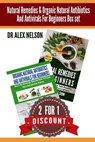 Natural Remedies & Organic Natural Antibiotics And Antivirals For Beginners Box: The Complete Guide To Natural Healing - Alex Nelson - 9781514103579
