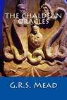 The Chaldean Oracles - G. R. S. Mead - 9781514156971