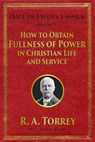 How to Obtain Fullness of Power in Christian Life and Service - R. a. Torrey - 9781514213858