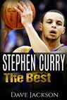 Stephen Curry: The Best. Easy to read children sports book with great graphic. All you need to know about Stephen Curry, one of the b - Dave Jackson - 9781514241585
