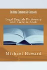 Drafting Commercial Contracts: Legal English Dictionary and Exercise Book - Michael Howard - 9781514273296