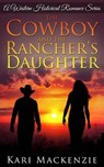 The Cowboy and the Rancher's Daughter - MACKENZIE,  Kari - 9781514383261