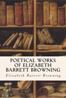 Poetical Works of Elizabeth Barrett Browning - Elizabeth Barrett Browning - 9781514390917
