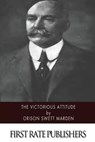 The Victorious Attitude - Orison Swett Marden - 9781514600863