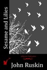 Sesame and Lilies - John Ruskin - 9781514792889