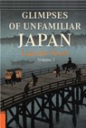 Glimpses of Unfamiliar Japan, Vol. 1 - Lafcadio Hearn - 9781514797730