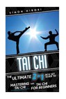 Tai Chi: The Ultimate 2 in 1 Guide to Mastering Tai Chi for Beginners and Tai Chi! - Simon Hiroki - 9781514799536