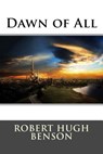 Dawn of All - Robert Hugh Benson - 9781514834220