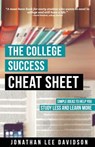 The College Success Cheat Sheet: Simple Ideas to Help You Study Less and Learn More - Jonathan Lee Davidson - 9781514858134