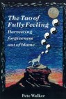 The Tao of Fully Feeling - Pete Walker - 9781515079767