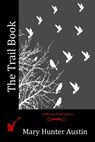 The Trail Book - Mary Hunter Austin - 9781515106029