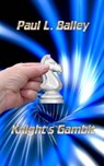 Knight's Gambit - BAILEY,  Paul L. - 9781515158325