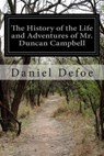 The History of the Life and Adventures of Mr. Duncan Campbell - Daniel Defoe - 9781515256373