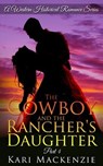 The Cowboy and the Rancher's Daughter Book 4 - Kari MacKenzie - 9781515275954