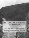 Placer Gold Mining in Arizona - Kerby Jackson - 9781515279730