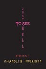 Just to See Hell - Chandler Morrison - 9781515297604