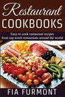 Restaurant Cookbooks: Easy To Cook Restaurant Recipes From Top Notch Restaurants Around The World - Fia Furmont - 9781515361497