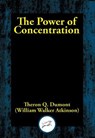 The Power of Concentration - Theron Q. Dumont - 9781515412946