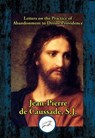 Letters on the Practice of Abandonment to Divine Providence - Jean-Pierre de Caussade, S.J. - 9781515417019