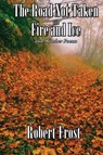 The Road Not Taken with Fire and Ice and 96 other Poems - FROST,  Robert - 9781515419457