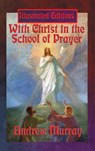 With Christ in the School of Prayer (Illustrated Edition) - Andrew Murray - 9781515422730
