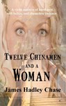 Twelve Chinamen and a Woman - James Hadley Chase - 9781515426288