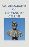 Autobiography of Benvenuto Cellini - CELLINI,  Benvenuto - 9781515428657
