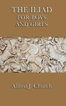 The Iliad for Boys and Girls - Alfred J Church - 9781515429906