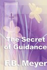 The Secret of Guidance - Frederick Brotherton Meyer - 9781515434719