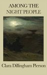 Among the Night People - Clara Dillingham Pierson - 9781515435198