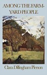 Among the Farmyard People - Clara Dillingham Pierson - 9781515435211