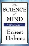 The Science of Mind - Dr Ernest Holmes - 9781515436010