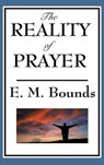 The Reality of Prayer - Edward M Bounds - 9781515436102