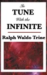In Tune with the Infinite - Ralph Waldo Trine - 9781515436447