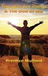 Thoughts Are Things & the God in You - Prentice Mulford - 9781515438519