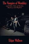 The Vampire of Wembley - WALLACE,  Edgar - 9781515442431