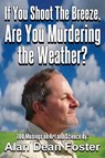 If You Shoot the Breeze, are You Murdering the Weather? - Alan Dean Foster - 9781515447856