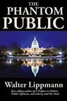 The Phantom Public - Walter Lippmann - 9781515449539