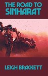 The Road to Sinharat - Leigh Brackett - 9781515449904
