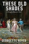 These Old Shades - Georgette Heyer - 9781515456063